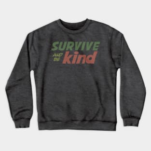 Survive and be Kind Crewneck Sweatshirt